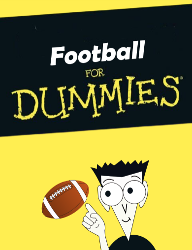 Football4Dummies: A Guide for Those Who Dont Know Anything About Football