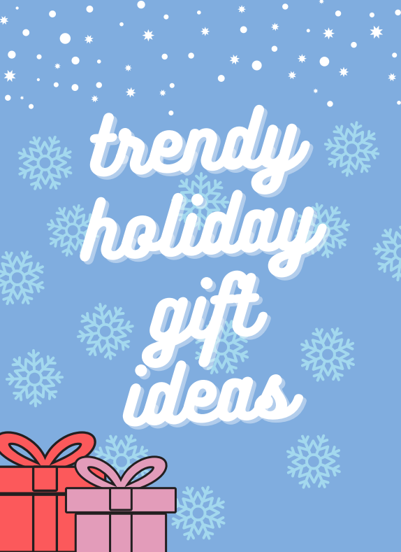 Trendy Holiday Gift Ideas