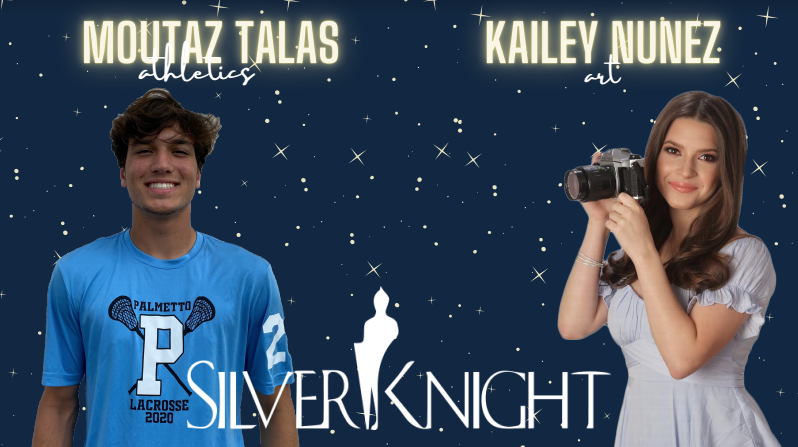 Palmetto’s Silver Knight Nominees: Kailey Nuñez for Art and Moutaz Talas for Athletics