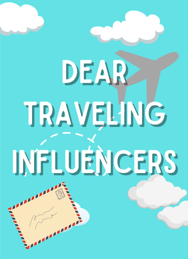 Dear Traveling Influencers