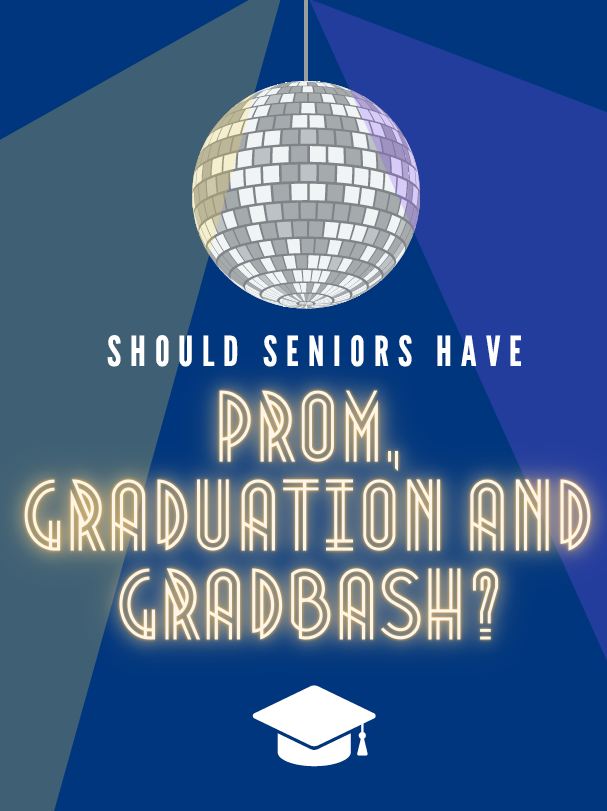 Should Seniors Have Prom, Gradbash and Graduation?