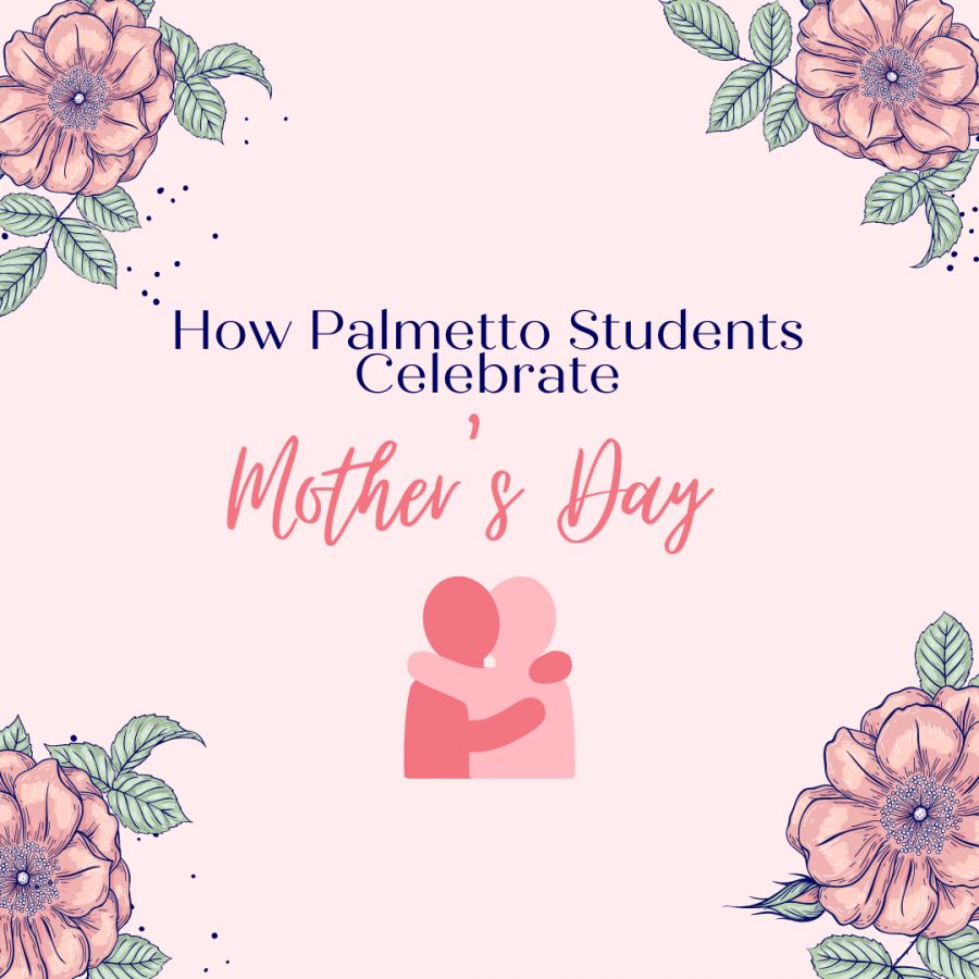 How Palmetto Students Celebrate Mothers Day
