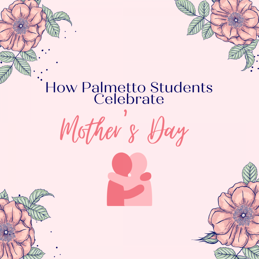 How Palmetto Students Celebrate Mother's Day