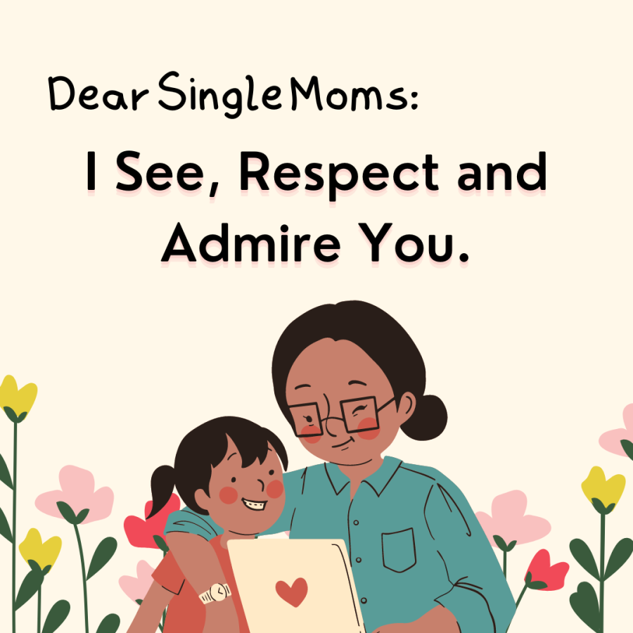 Dear Independent Moms: I See, Respect and Admire You