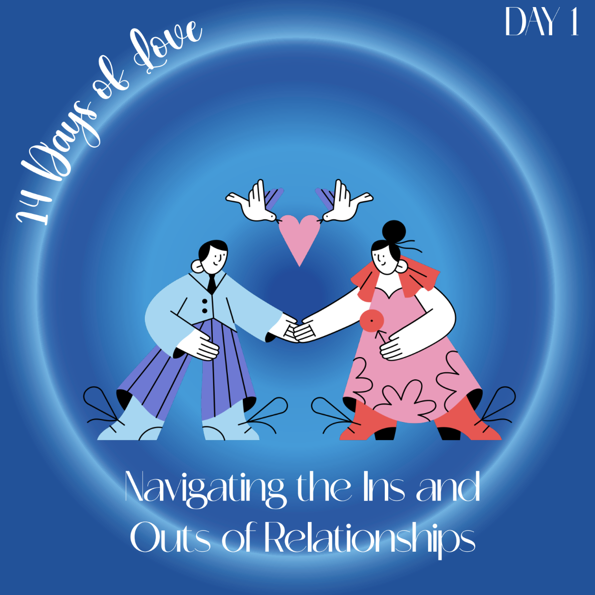 14 Days of Love Day 1: Navigating the Ins and Outs of Relationships