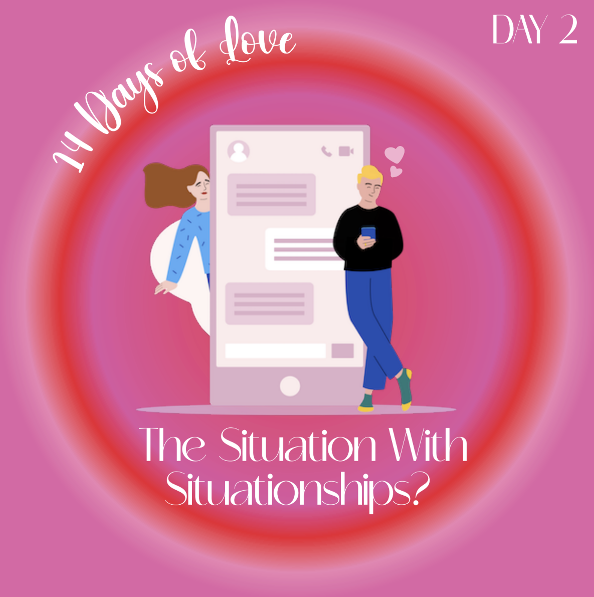 14 Days of Love Day 2: What’s the Situation With “Situationships”? 