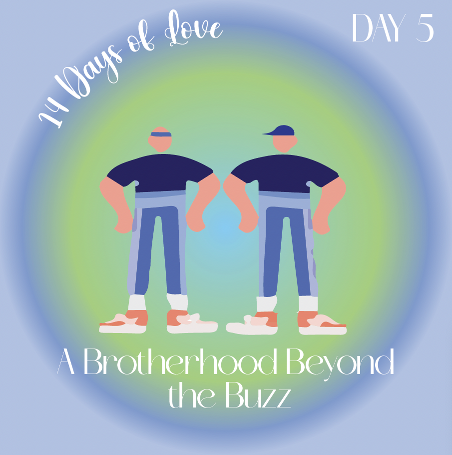 14+Days+of+Love+Day+5%3A+A+Brotherhood+Beyond+the+Buzz