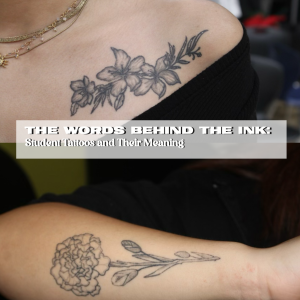 The Words Behind the Ink: Student Tattoos and Their Meaning