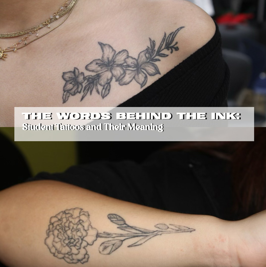 The+Words+Behind+the+Ink%3A+Student+Tattoos+and+Their+Meaning