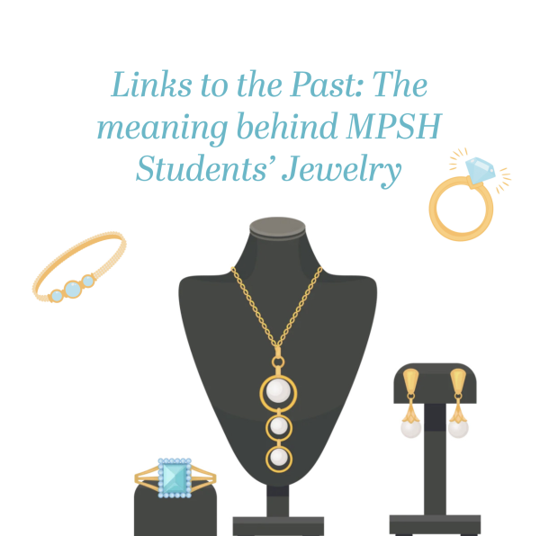 Links to the Past: The meaning behind MPSH Students’ Jewelry